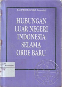 Hubungan Luar Negeri Indonesia Selama Orde Baru