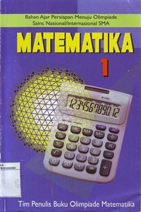 Matematika 1 ( Bahan Ajar Persiapan Menuju Olimpiade Sains Nasional / Internasional SMA