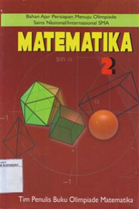 Matematika 2 ( Bahan Ajar PersiapanMenuju Olimpiade Sains Nasional / Internasional SMA )