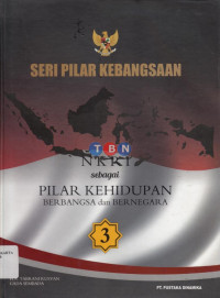 Seri Pilar Kebangsaan NKRI Sebagai Pilar Kehidupan Berbangsa Dan Bernegara