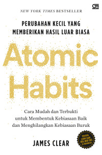 Atomic Habits = Perubahan Kecil yang Memberikan Hasil Luar Biasa