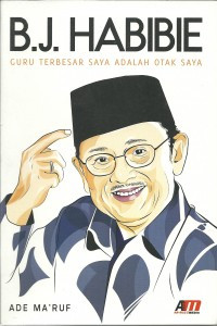 B.J. Habibie Guru Terbesar Saya adalah Otak Saya
