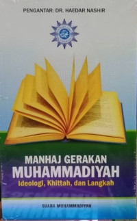 Manhaj Gerakan Muhammadiyah (Ideologi, Khittah, dan Langkah)