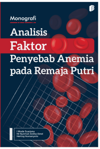 Monografi: Analisis Faktor Penyebab Anemia pada Remaja Putri
