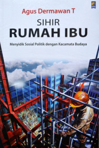 Sihir Rumah Ibu: Menyidik Sosial Politik dengan Kacamata Budaya